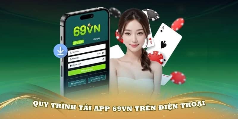 Hướng Dẫn Tải App 69VN Cho Điện Thoại Android và iOS